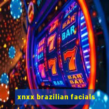 xnxx brazilian facials